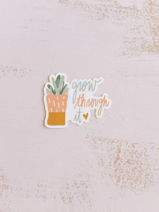 Grow Through It Sticker