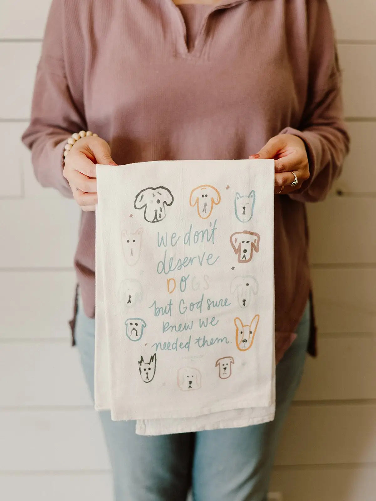 We Don't Deserve Dogs - Flour Sack Towel
