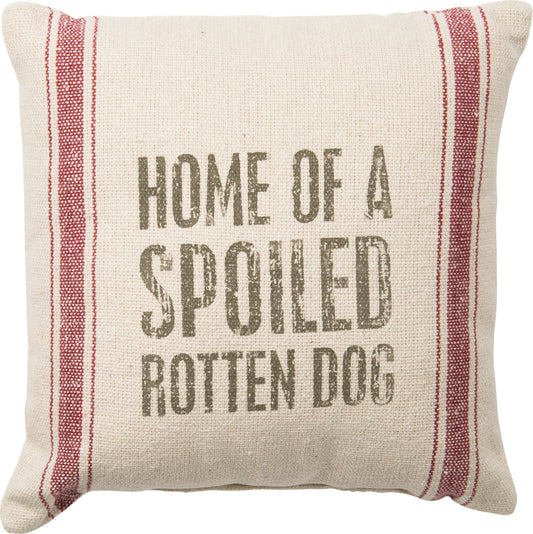 Home Of A Spoiled Rotten Dog Pillow