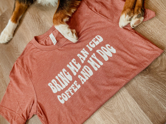 Bring Me an Iced Coffee and My Dog T-Shirt